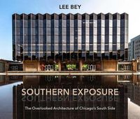 Cover image for Southern Exposure: The Overlooked Architecture of Chicago's South Side