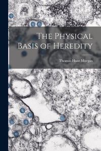 Cover image for The Physical Basis of Heredity
