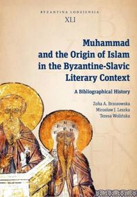 Cover image for Muhammad and the Origin of Islam in the Byzantine-Slavic Literary Context: A Bibliographical History