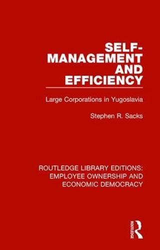 Cover image for Self-Management and Efficiency: Large Corporations in Yugoslavia