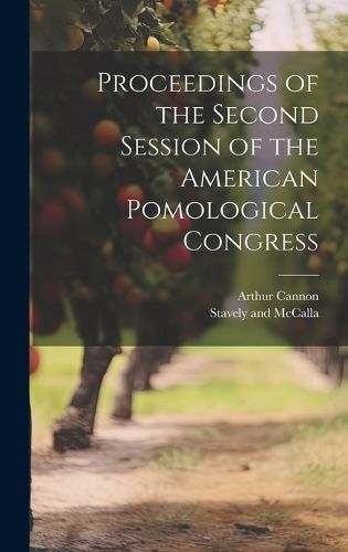 Proceedings of the Second Session of the American Pomological Congress