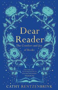Cover image for Dear Reader: The Comfort and Joy of Books