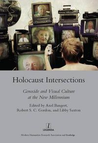 Cover image for Holocaust Intersections: Genocide and Visual Culture at the New Millennium