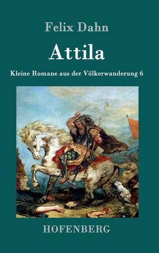 Attila: Kleine Romane aus der Voelkerwanderung Band 6