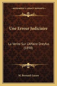 Cover image for Une Erreur Judiciaire: La Verite Sur L'Affaire Dreyfus (1898)