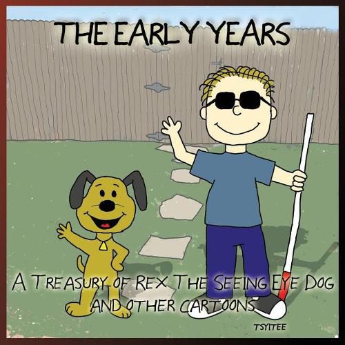 Cover image for The Early Years: A Treasury of Rex: the Seeing-Eye Dog And Other Cartoons