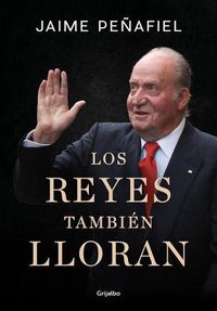 Cover image for Los reyes tambien lloran / Kings Also Cry