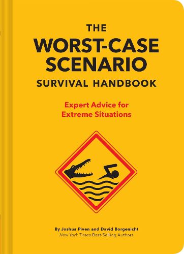 The NEW Worst-Case Scenario Survival Handbook: Expert Advice for Extreme Situations