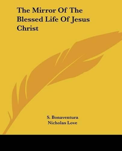 Cover image for The Mirror of the Blessed Life of Jesus Christ