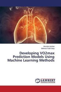 Cover image for Developing VO2max Prediction Models Using Machine Learning Methods