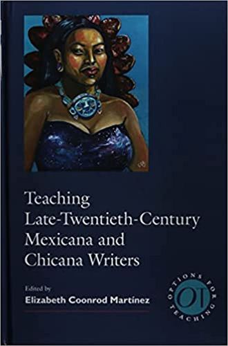 Cover image for Teaching Late Twentieth-Century Mexicana and Chicana Writers