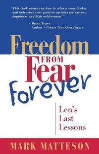 Cover image for Freedom from Fear Forever: Len's Last Lessons