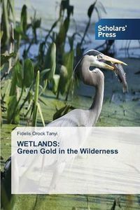 Cover image for Wetlands: Green Gold in the Wilderness