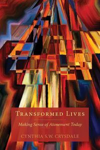 Cover image for Transformed Lives: Making Sense of Atonement Today