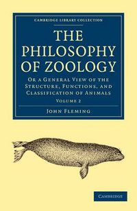 Cover image for The Philosophy of Zoology: Or a General View of the Structure, Functions, and Classification of Animals