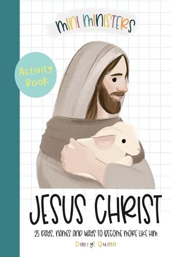 Cover image for Mini Ministers Jesus Christ 25 Days 25 Ways