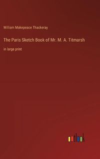 Cover image for The Paris Sketch Book of Mr. M. A. Titmarsh