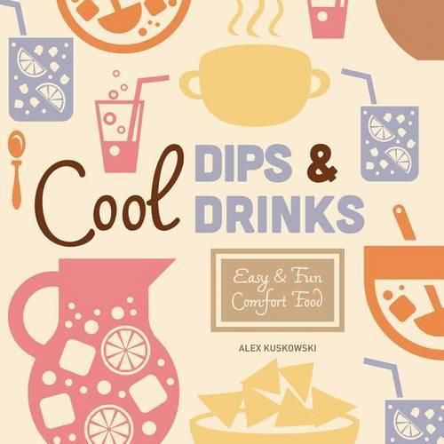 Cool Dips & Drinks:: Easy & Fun Comfort Food