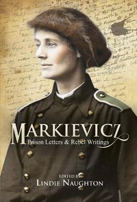 Cover image for Markievicz: Prison Letters and Rebel Writings