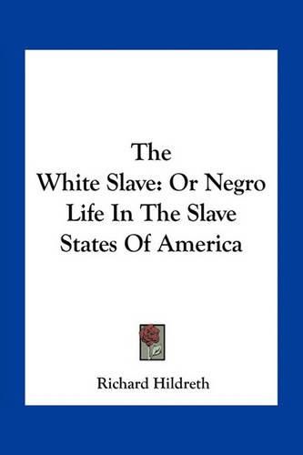 The White Slave: Or Negro Life in the Slave States of America