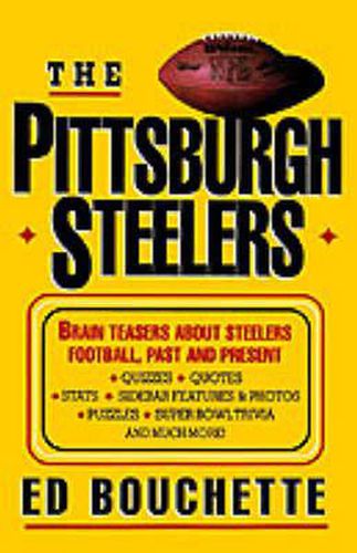 Cover image for The Pittsburgh Steelers: Brain Teasers about Steelers Football, Past and Present