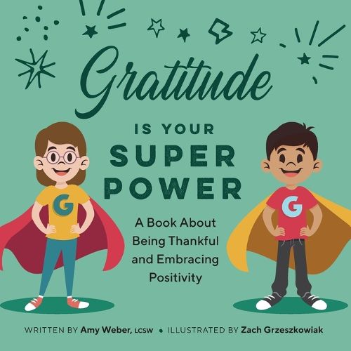 Cover image for Gratitude Is Your Superpower: A Book about Being Thankful and Embracing Positivity