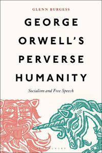 Cover image for George Orwell's Perverse Humanity: Socialism and Free Speech