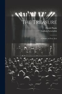 Cover image for The Treasure; a Drama in Four Acts