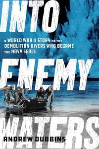 Cover image for Into Cold Seas: The Untold Story of World War II's Navy Commandos-The Underwater Demolition Teams