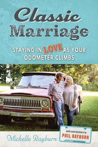 Cover image for Classic Marriage: Staying in Love as Your Odometer Climbs