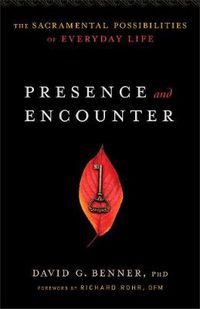 Cover image for Presence and Encounter - The Sacramental Possibilities of Everyday Life