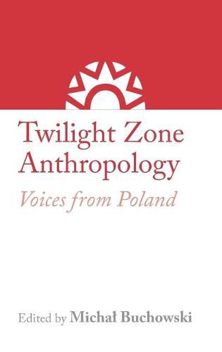 Cover image for Twilight Zone Anthropology: Voices from Poland