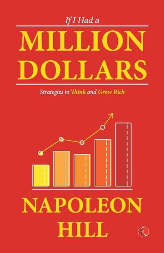 Cover image for If I Had a Million Dollars: Strategies to Think and Grow Rich