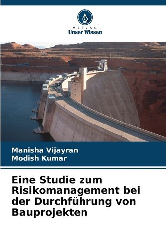 Cover image for Eine Studie zum Risikomanagement bei der Durchfuehrung von Bauprojekten