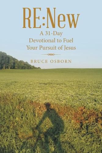 Cover image for Re: New: A 31-Day Devotional to Fuel Your Pursuit of Jesus