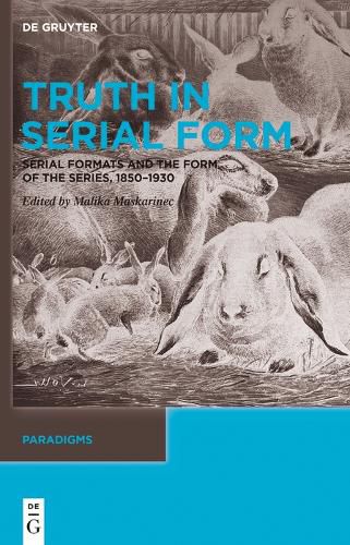 Cover image for Truth in Serial Form: Serial Formats and the Form of the Series, 1850-1930