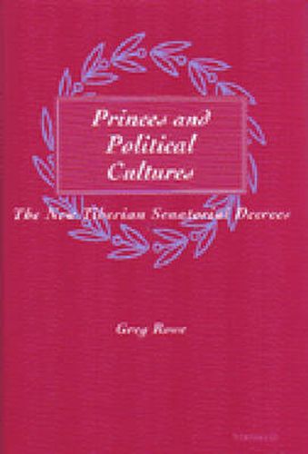 Cover image for Princes and Political Cultures: The New Tiberian Senatorial Decrees