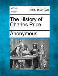 Cover image for The History of Charles Price