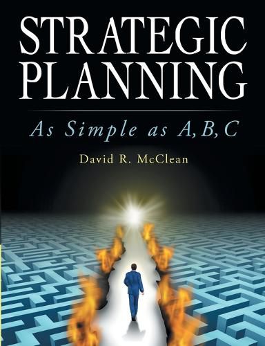 Cover image for Strategic Planning: As Simple as A, B, C