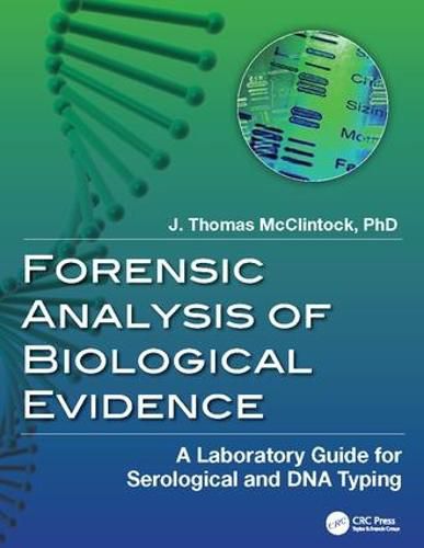 Forensic Analysis of Biological Evidence: A Laboratory Guide for Serological and DNA Typing