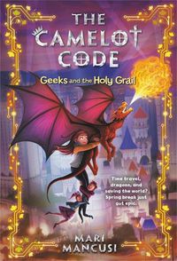 Cover image for The Camelot Code: Geeks and the Holy Grail