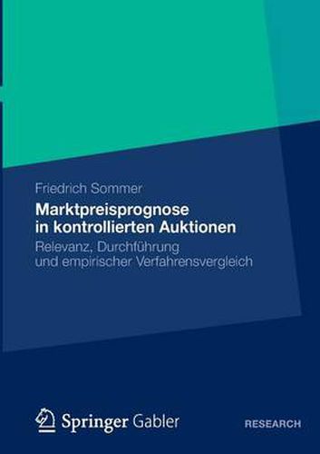 Cover image for Marktpreisprognose in kontrollierten Auktionen: Relevanz, Durchfuhrung und empirischer Verfahrensvergleich