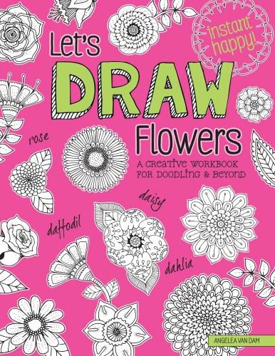 Let's Draw Flowers: A Creative Workbook for Doodling and Beyond