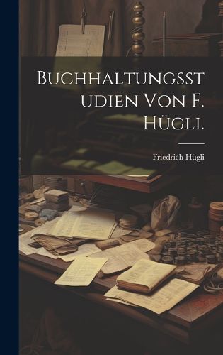 Cover image for Buchhaltungsstudien von F. Huegli.
