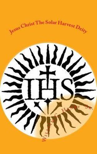 Cover image for Jesus Christ the Solar Harvest Deity