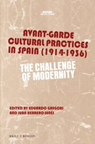 Avant-Garde Cultural Practices in Spain (1914-1936): The Challenge of Modernity