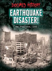 Cover image for Earthquake Disaster!: San Francisco, 1906