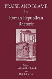 Cover image for Praise and Blame in Roman Republican Rhetoric