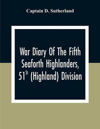 Cover image for War Diary Of The Fifth Seaforth Highlanders, 51St (Highland) Division