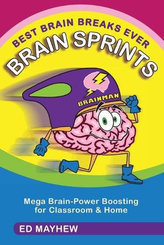 Cover image for Best Brain Breaks Ever: BRAIN SPRINTS: Mega Brain-Power Boosting for Classroom & Home